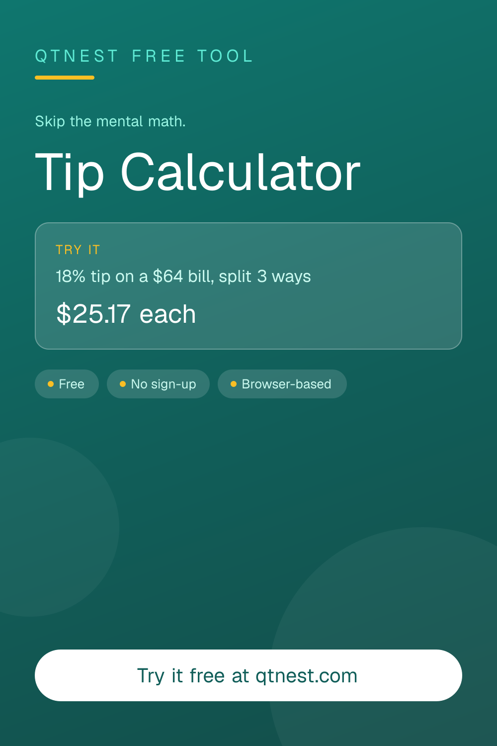Calculate the tip on any bill by percentage and split it among friends. See tip amount, total, and per-person share instantly. Free.