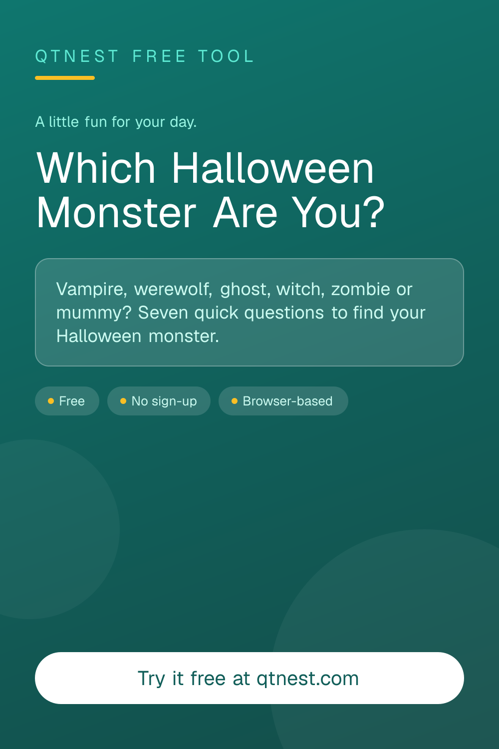 Free Halloween personality quiz: are you a vampire, werewolf, ghost, witch, zombie or mummy? 7 quick questions and a shareable result. No sign-up.