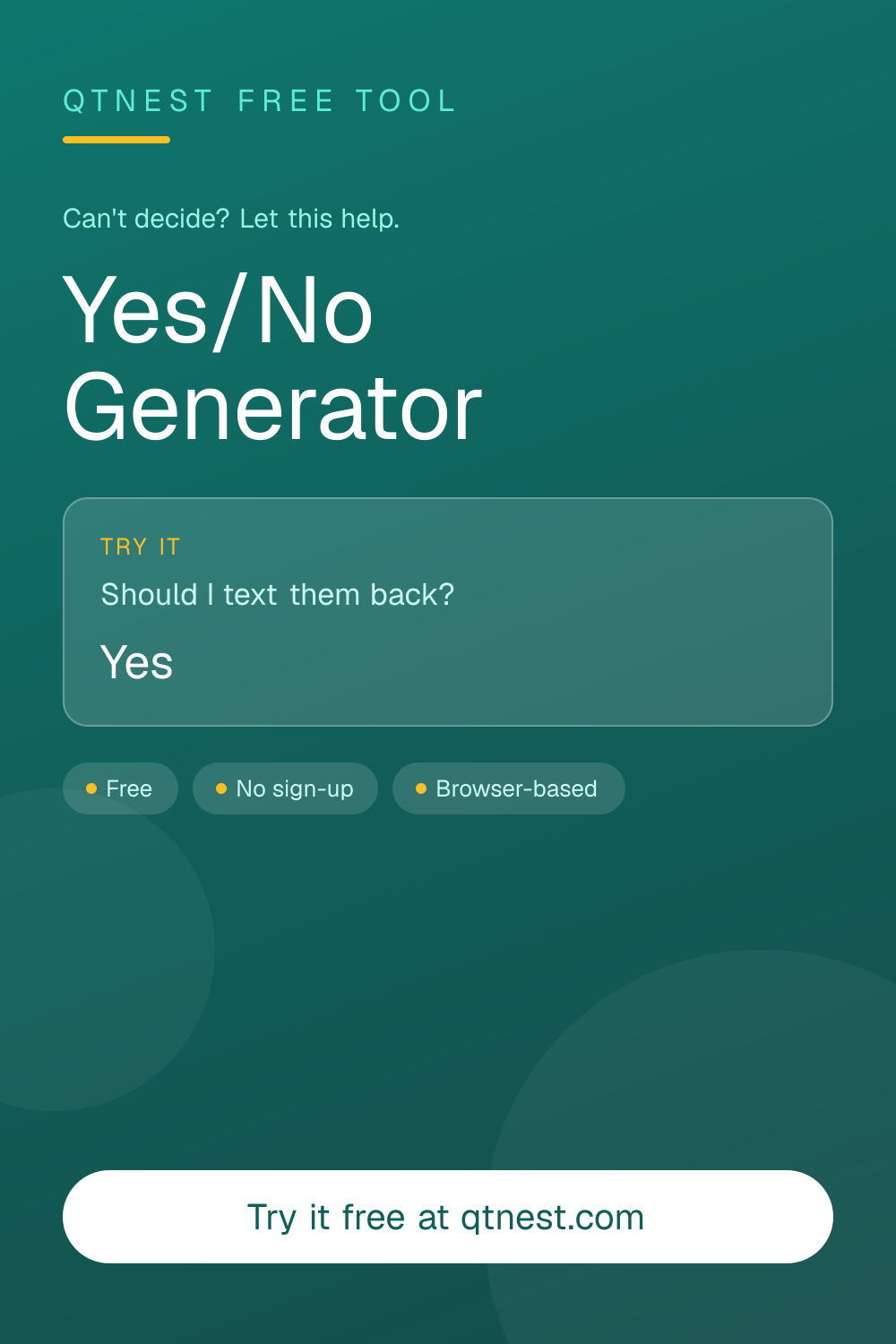 Need a quick decision? Get a random Yes or No answer instantly. Free, unbiased, and 50/50 fair. No signup required.